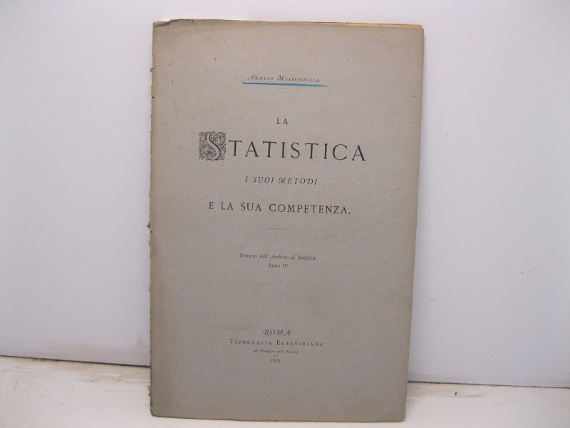 La statistica. I suoi metodi e la sua competenza. Estratto dall'Archivio di Statistica, anno IV